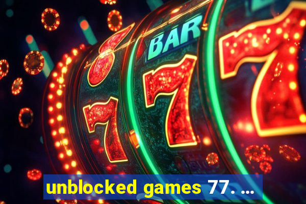 unblocked games 77. ...