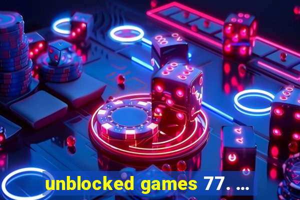 unblocked games 77. ...