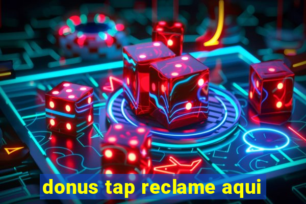 donus tap reclame aqui