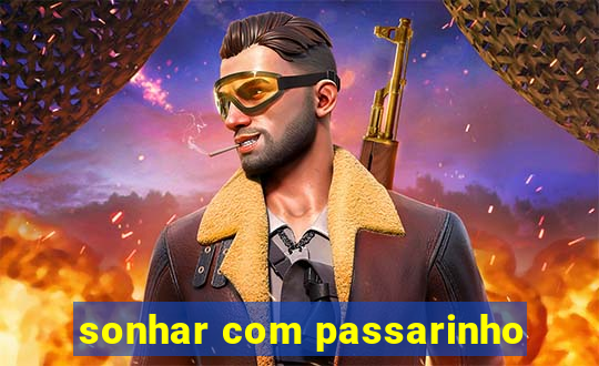 sonhar com passarinho