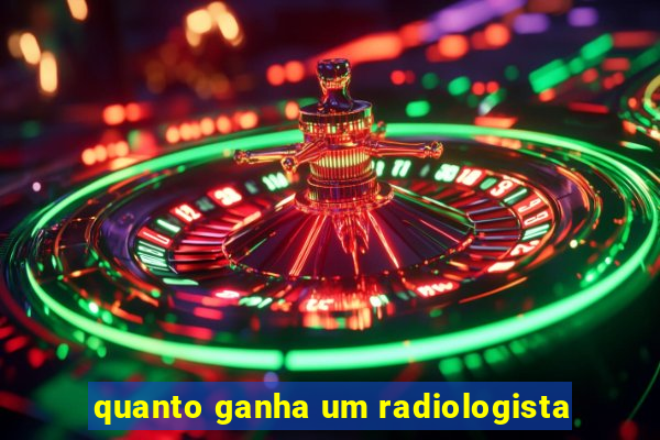 quanto ganha um radiologista