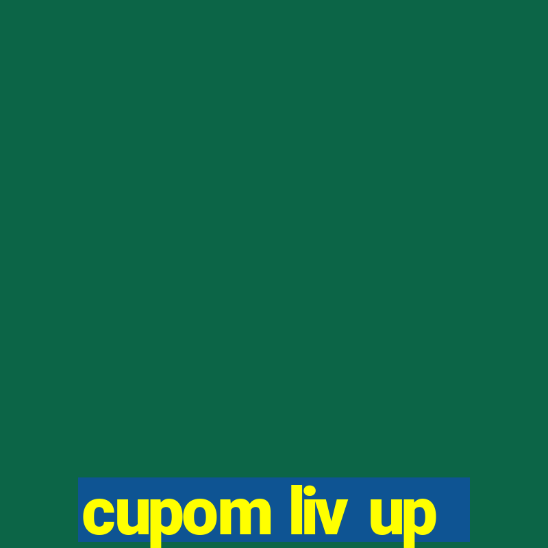 cupom liv up