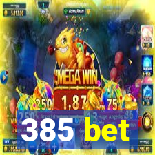 385 bet