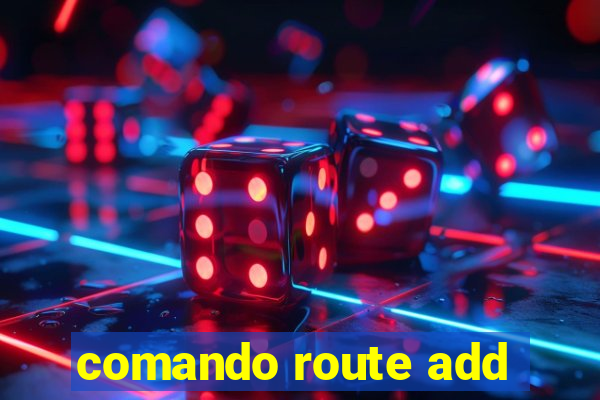 comando route add