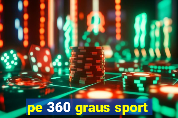 pe 360 graus sport