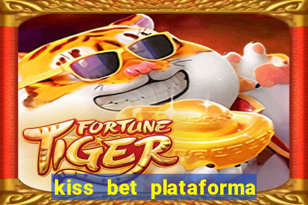 kiss bet plataforma de jogos