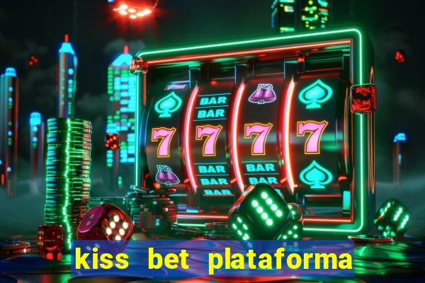 kiss bet plataforma de jogos