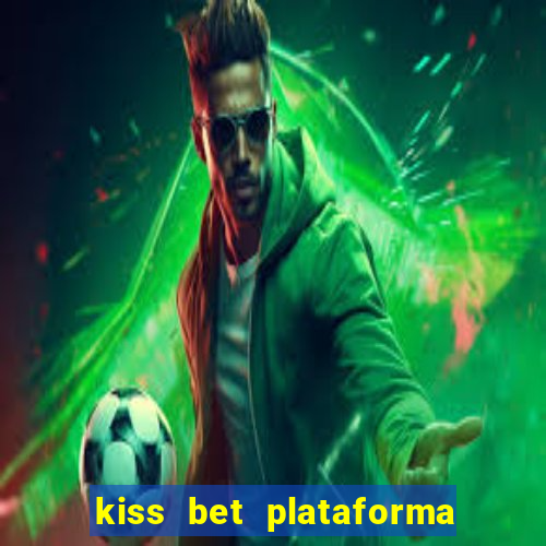 kiss bet plataforma de jogos