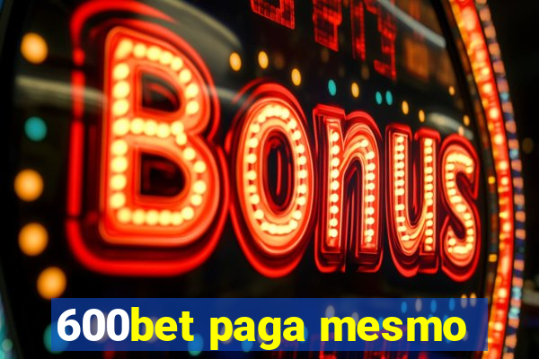 600bet paga mesmo