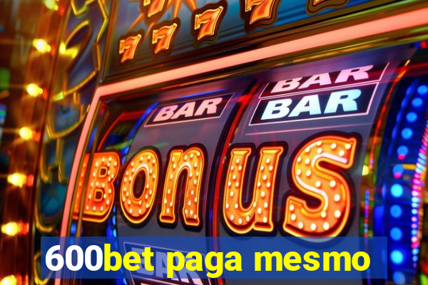 600bet paga mesmo