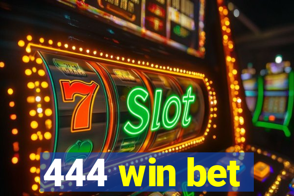 444 win bet