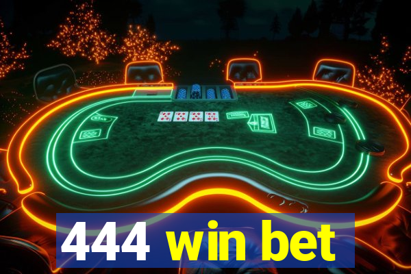 444 win bet