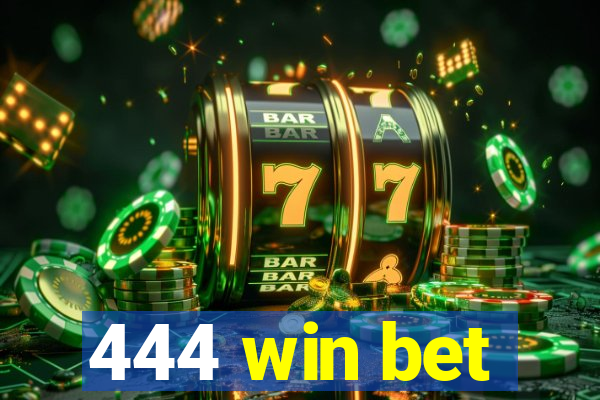 444 win bet