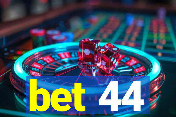 bet 44