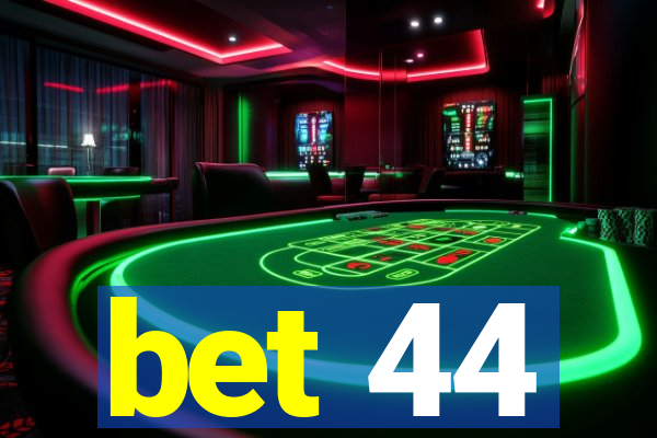 bet 44