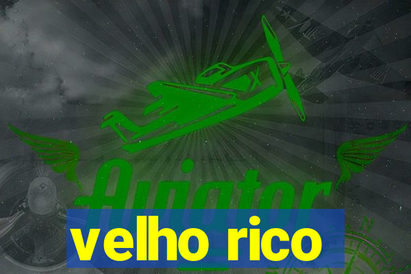 velho rico