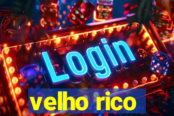 velho rico