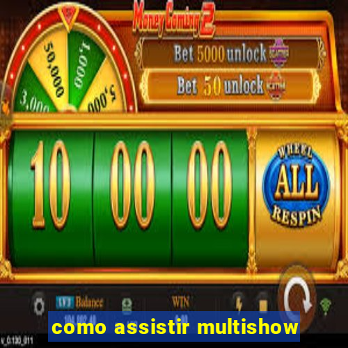 como assistir multishow