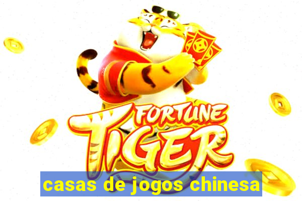 casas de jogos chinesa