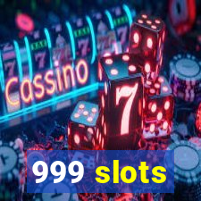 999 slots