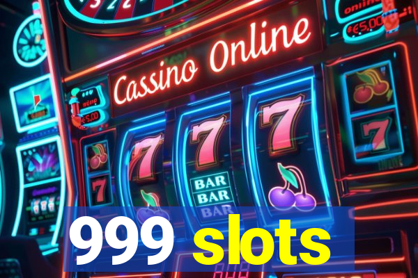 999 slots