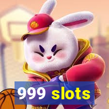 999 slots