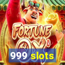 999 slots