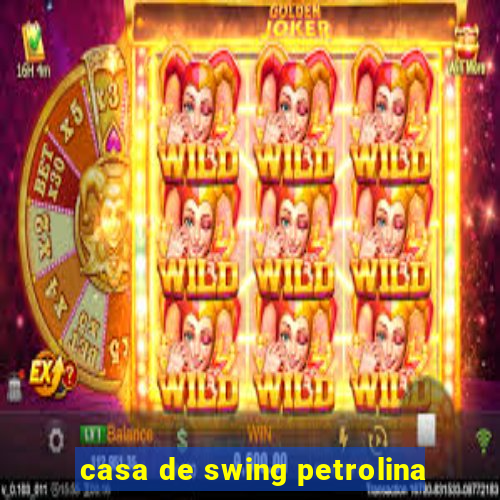 casa de swing petrolina