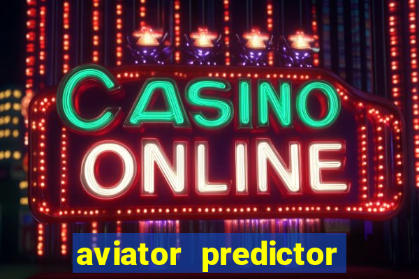 aviator predictor v4.0 apk download