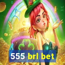 555 brl bet