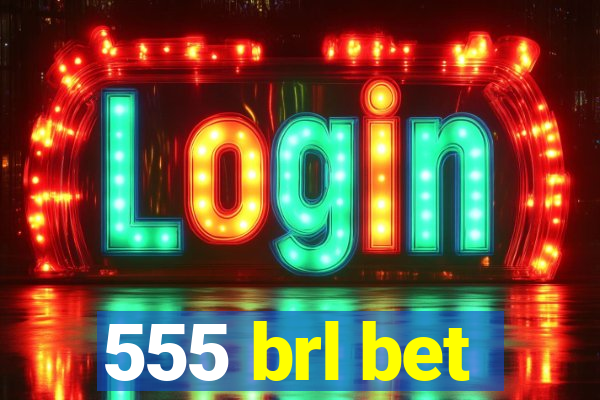 555 brl bet