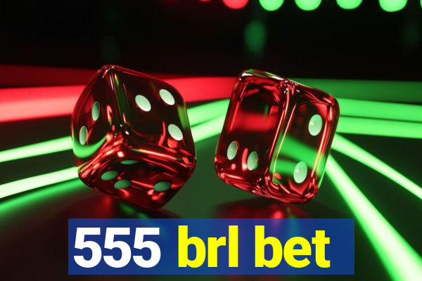 555 brl bet