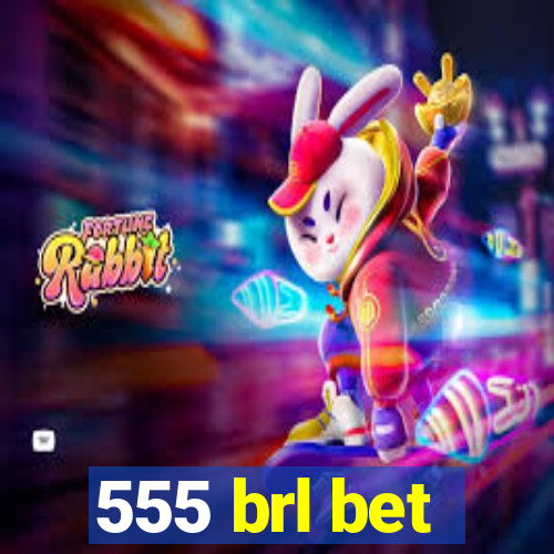 555 brl bet