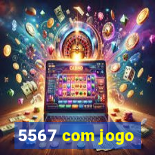 5567 com jogo