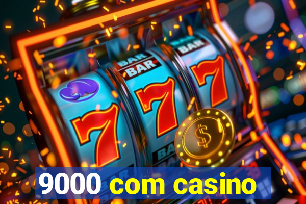 9000 com casino