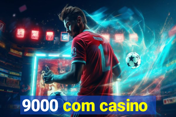 9000 com casino