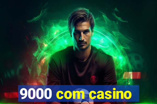 9000 com casino