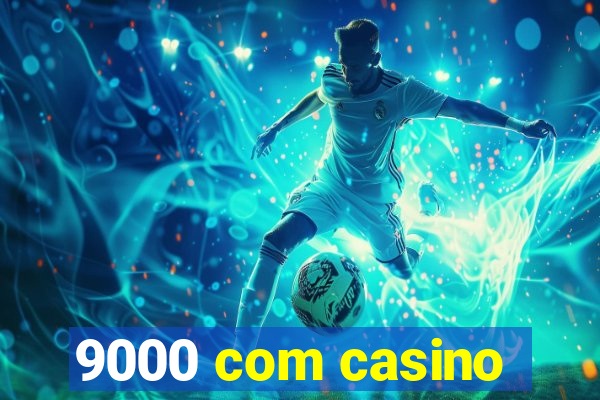 9000 com casino