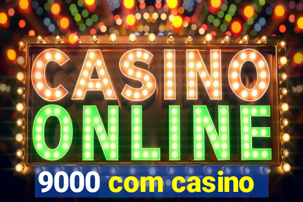 9000 com casino