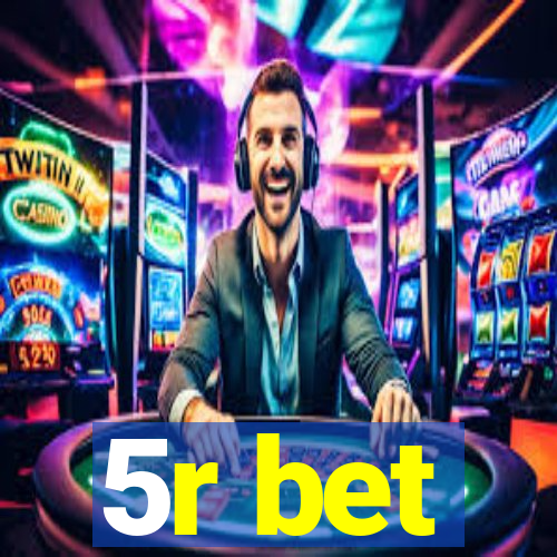 5r bet