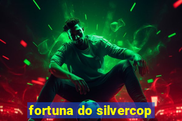 fortuna do silvercop