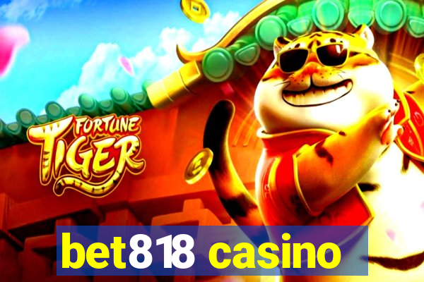 bet818 casino