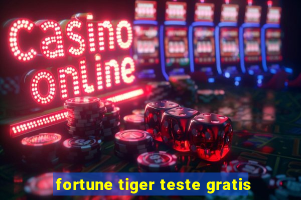 fortune tiger teste gratis