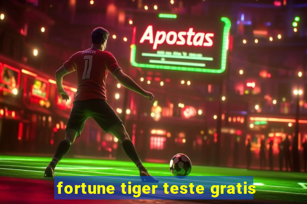 fortune tiger teste gratis