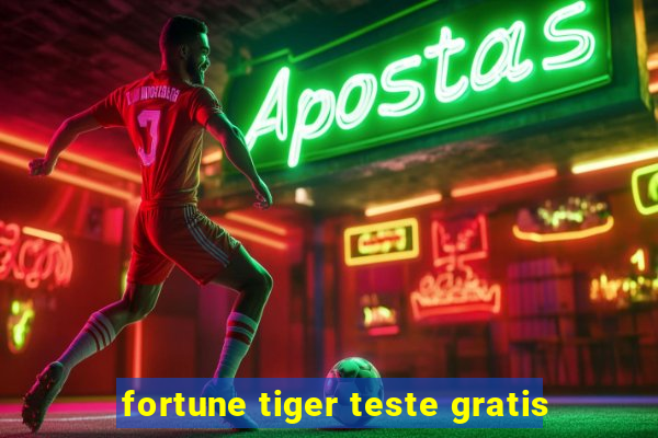 fortune tiger teste gratis