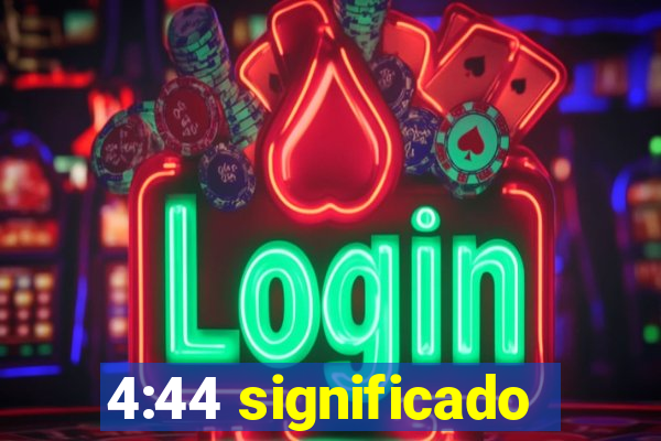 4:44 significado