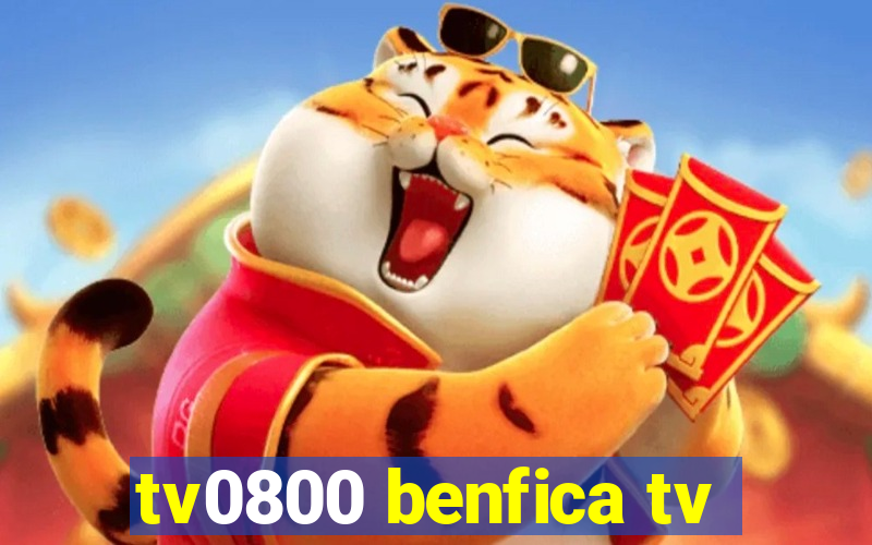 tv0800 benfica tv