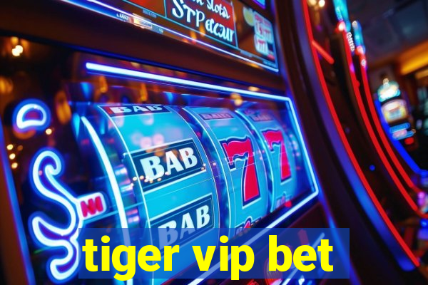 tiger vip bet