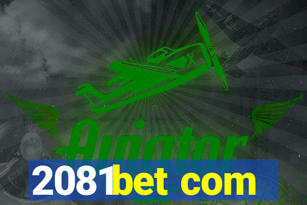 2081bet com