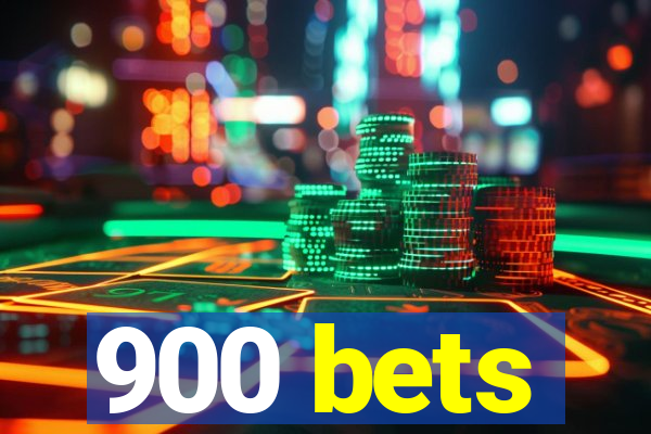 900 bets